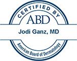 Jodi Ganz, MD Certified by ABD American Board of Dermatology