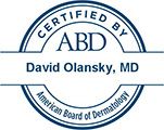 David Olansky, MD Certified by ABD American Board of Dermatology