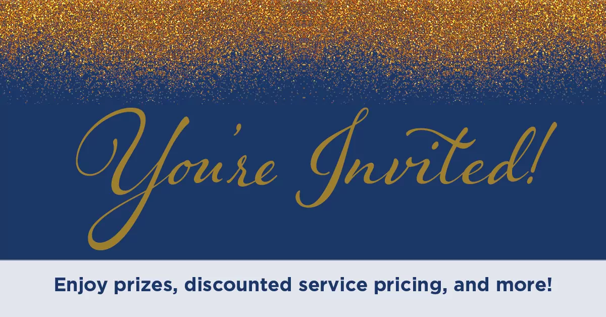 You're invited Enjoy prizes discounted service pricing and more