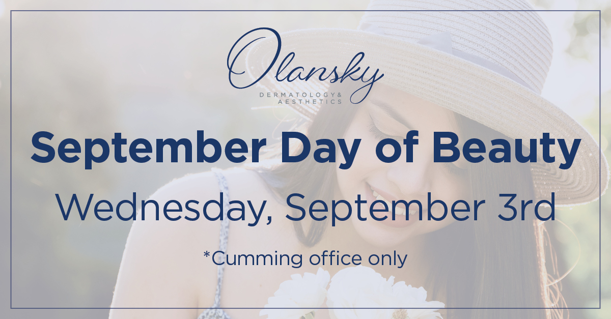 Olansky September Day of Beauty is on Wednesday September 3rd at our Cumming location.